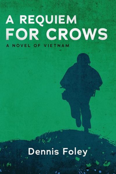Cover for Dennis Foley · A Requiem for Crows: A Novel of Vietnam (Paperback Book) (2021)