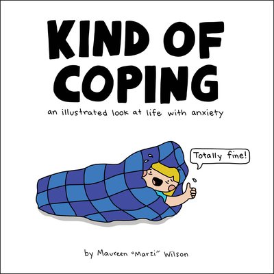Cover for Maureen Marzi Wilson · Kind of Coping: An Illustrated Look at Life with Anxiety (Gebundenes Buch) (2019)
