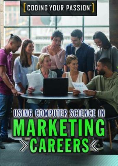 Cover for Carla Mooney · Using Computer Science in Marketing Careers (Pocketbok) (2019)