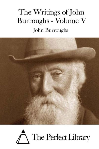 Cover for John Burroughs · The Writings of John Burroughs - Volume V (Paperback Book) (2015)