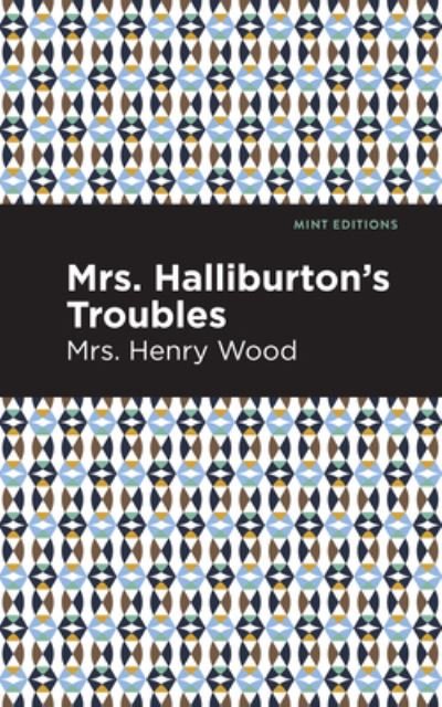 Cover for Mrs. Henry Wood · Mrs. Halliburton's Troubles - Mint Editions (Hardcover Book) (2021)