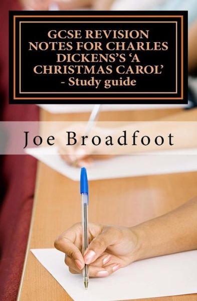 Cover for Joe Broadfoot · Gcse Revision Notes for Charles Dickens's a Christmas Carol - Study Guide: (All Staves, Page-by-page Analysis) (Paperback Bog) (2015)