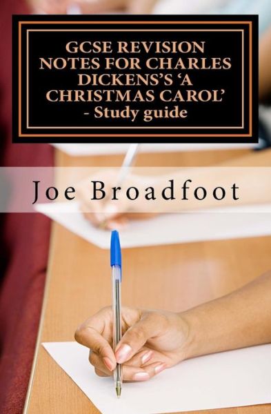 Cover for Joe Broadfoot · Gcse Revision Notes for Charles Dickens's a Christmas Carol - Study Guide: (All Staves, Page-by-page Analysis) (Paperback Book) (2015)