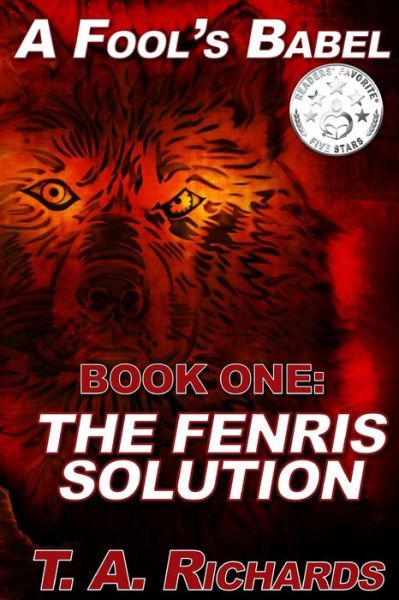 A Fool's Babel: Book One: the Fenris Solution - Terry Allen Richards II - Boeken - Createspace - 9781514142189 - 5 juni 2015