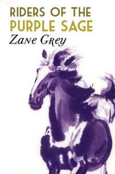 Riders of the Purple Sage - Zane Grey - Books - Createspace - 9781514168189 - June 1, 2015