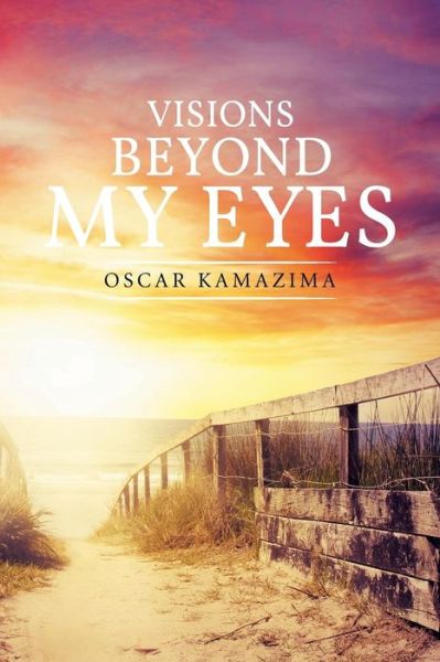 Cover for Oscar Kamazima · Visions Beyond My Eyes (Paperback Book) (2015)
