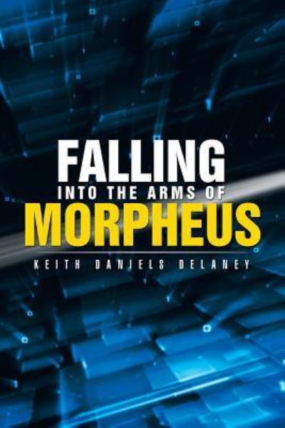 Cover for Keith Daniels Delaney · Falling into the Arms of Morpheus (Paperback Book) (2016)