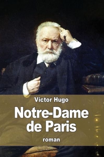 Notre-dame De Paris - Victor Hugo - Boeken - Createspace - 9781515145189 - 21 juli 2015