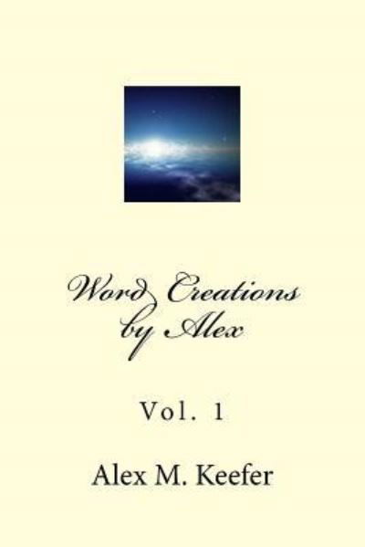 Word Creations by Alex - John E Weaver - Books - Createspace Independent Publishing Platf - 9781518706189 - October 20, 2015