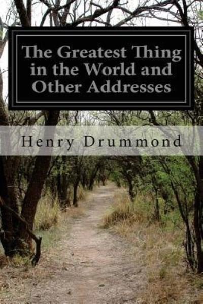 Cover for Henry Drummond · The Greatest Thing in the World and Other Addresses (Pocketbok) (2015)
