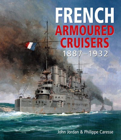 Cover for John Jordan · French Armoured Cruisers: 1887 - 1932 (Hardcover Book) (2019)