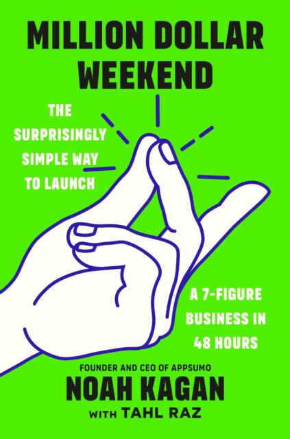 Million Dollar Weekend: The Surprisingly Simple Way to Launch a 7-Figure Business in 48 Hours - Noah Kagan - Books - Ebury Publishing - 9781529146189 - January 30, 2024