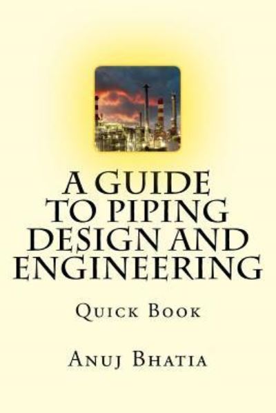 Cover for Anuj Bhatia · A Guide To Piping Design and Engineering (Paperback Book) (2016)