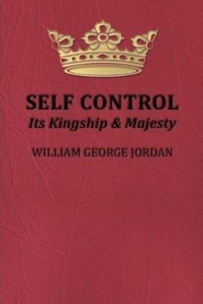 Cover for William George Jordan · Self-Control Its Kingship and Majesty (Taschenbuch) (2016)