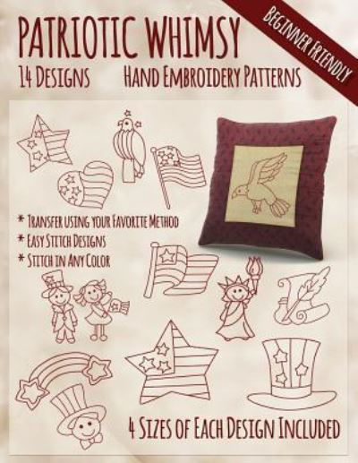 Patriotic Whimsy Hand Embroidery Patterns - Stitchx Embroidery - Livres - Createspace Independent Publishing Platf - 9781530669189 - 22 mars 2016