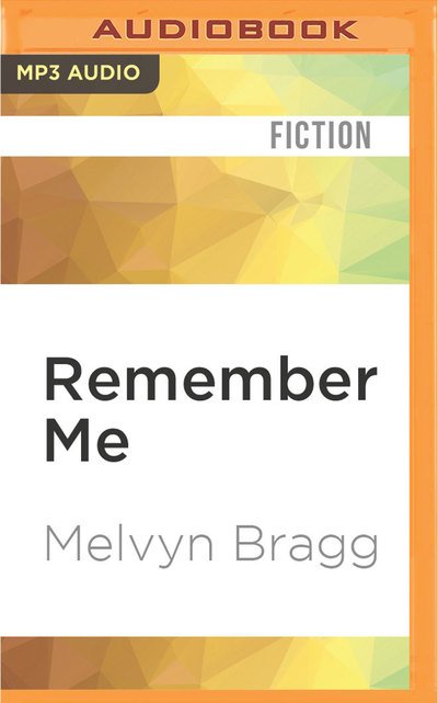 Cover for Melvyn Bragg · Remember Me (MP3-CD) (2016)