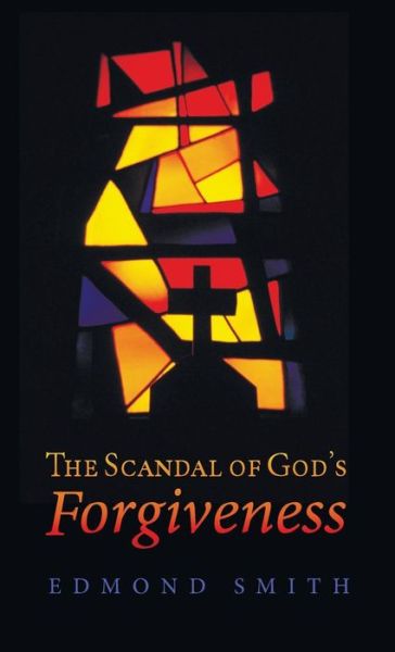 Cover for Edmond Smith · Scandal of God's Forgiveness (Book) (2017)