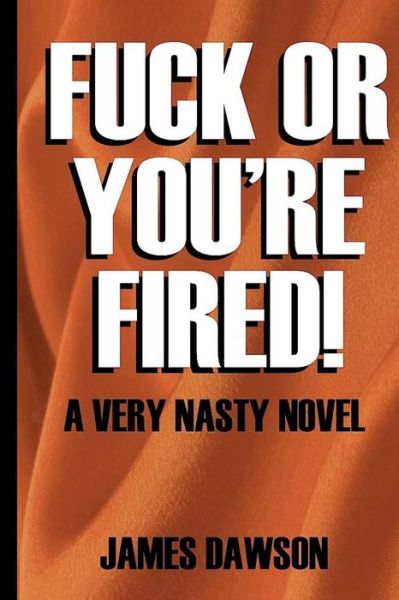 Cover for Consultant Anaesthetist James Dawson · Fuck or You're Fired (Paperback Book) (2016)