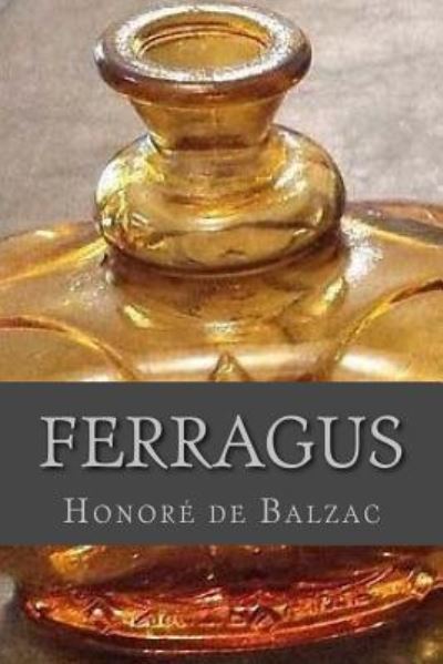 Ferragus - Honore de Balzac - Books - Createspace Independent Publishing Platf - 9781537727189 - September 16, 2016