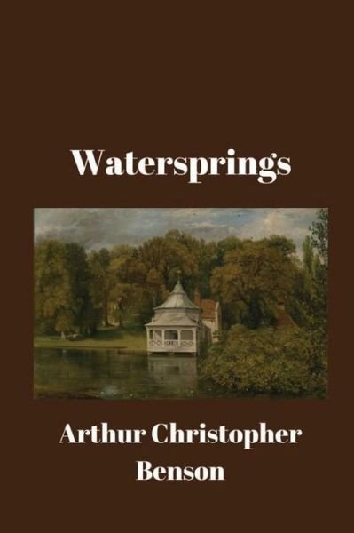 Cover for Arthur Christopher Benson · Watersprings (Paperback Book) (2016)