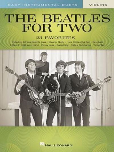 The Beatles for Two Violins : Easy Instrumental Duets - The Beatles - Bøker - Hal Leonard - 9781540048189 - 1. april 2019