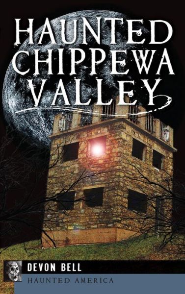 Cover for Devon Bell · Haunted Chippewa Valley (Hardcover Book) (2013)