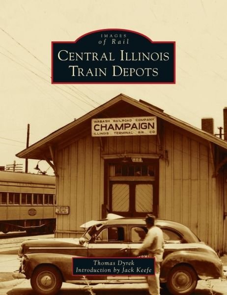 Cover for Thomas Dyrek · Central Illinois Train Depots (Hardcover Book) (2021)