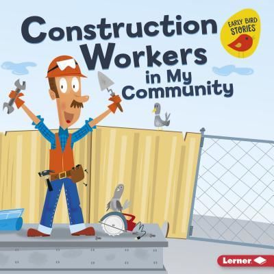 Construction Workers in My Community - Bridget Heos - Books - Lerner Publishing Group - 9781541520189 - August 1, 2018