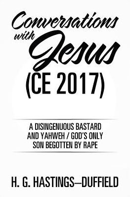 Conversations with Jesus (CE 2017) - H G Hastings-Duffield - Bøger - Xlibris - 9781543430189 - 22. september 2017
