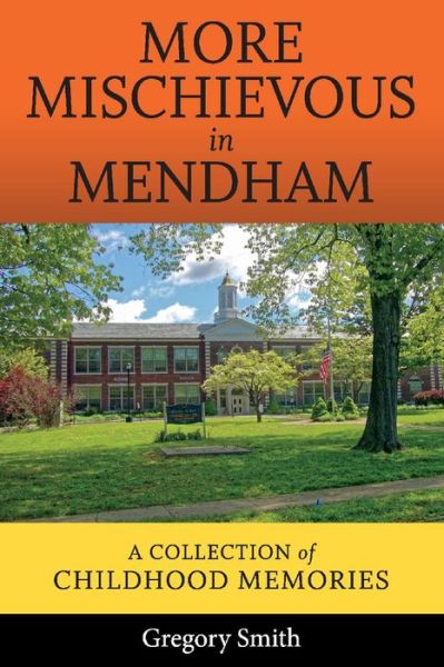 Cover for Gregory Smith · More Mischievous in Mendham: A Collection of Childhood Memories (Paperback Book) (2019)