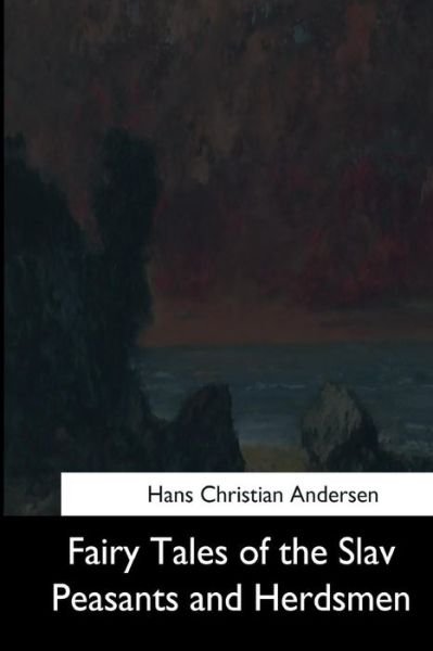 Cover for Hans Christian Andersen · Fairy Tales of the Slav Peasants and Herdsmen (Taschenbuch) (2017)