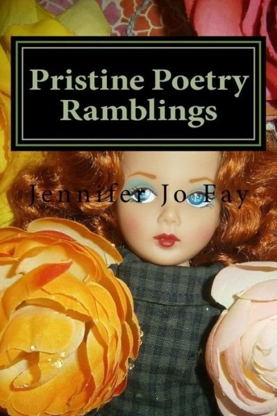 Cover for Jennifer Jo Fay · Pristine Poetry Ramblings (Paperback Book) (2017)