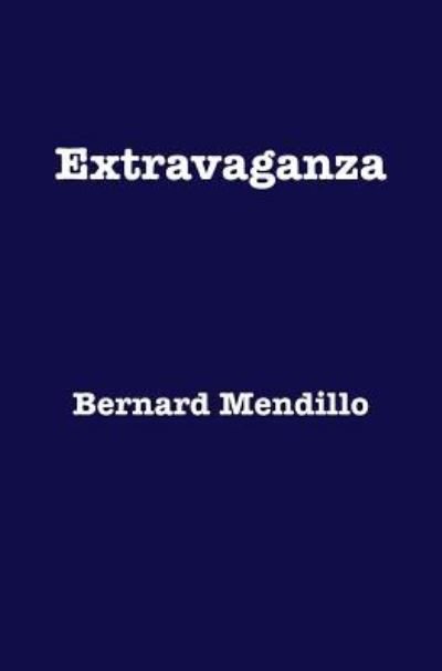 Cover for Bernard Mendillo · Extravaganza (Paperback Book) (2019)