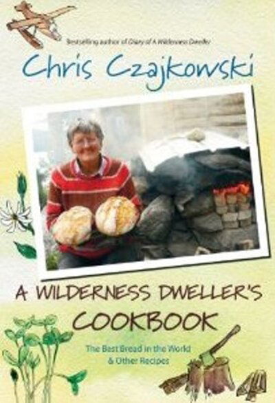 Cover for Chris Czajkowski · Wilderness Dweller's Cookbook: The Best Bread in the World &amp; Other Recipes (Paperback Book) (2010)