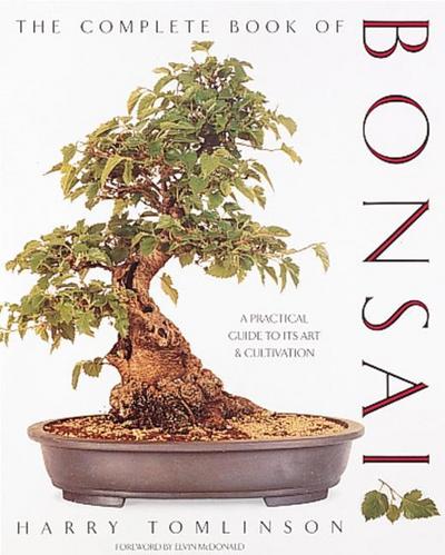 Cover for Harry Tomlinson · The Complete Book of Bonsai: A Practical Guide to Its Art and Cultivation (Hardcover Book) (1990)