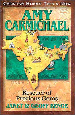 Cover for Janet Benge · Amy Carmichael: Rescuers of Precious Gems - Christian Heroes: then &amp; Now S. (Paperback Book) (1998)