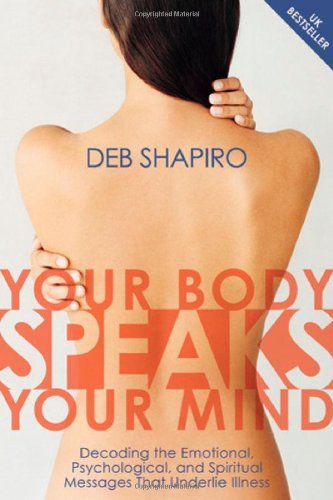 Cover for Deb Shapiro · Your Body Speaks Your Mind: Decoding the Emotional, Psychological, and Spiritual Messages That Underlie Illness (Pocketbok) [Pap / Com edition] (2006)