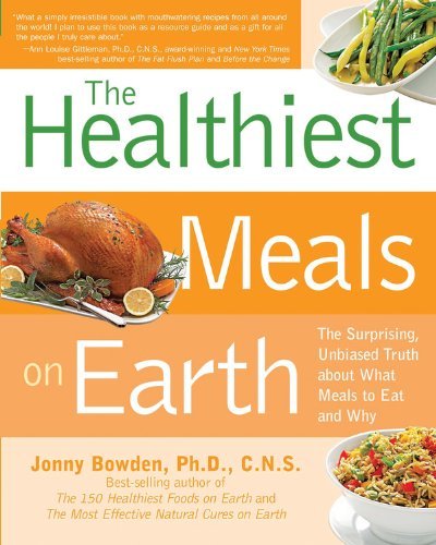 Cover for Jonny Bowden · Healthiest Meals on Earth: The Surprising, Unbiased Truth About What Meals to Eat and Why (Pocketbok) (2008)