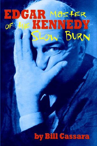 Cover for Bill Cassara · Edgar Kennedy: Master of the Slow Burn (Taschenbuch) [Large type / large print edition] (2005)