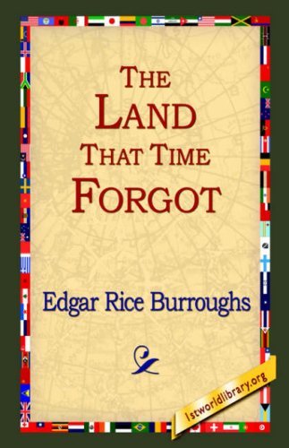 The Land That Time Forgot - Edgar Rice Burroughs - Books - 1st World Library - Literary Society - 9781595402189 - September 1, 2004