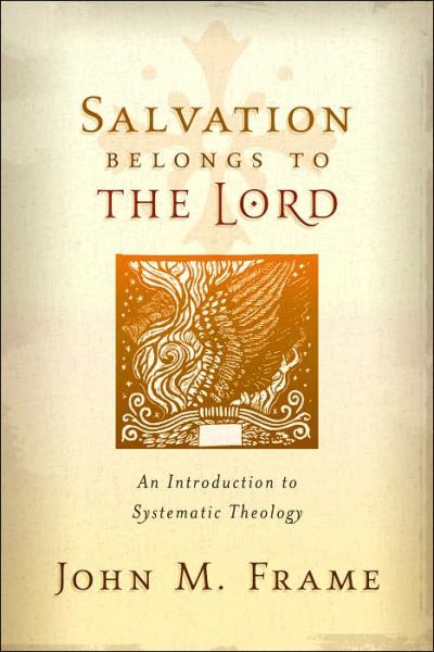 Cover for John M Frame · Salvation Belongs to the Lord: An Introduction to Systematic Theology (Paperback Book) (2006)