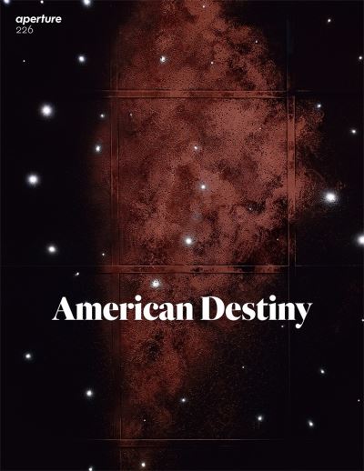 Cover for Michael Famighetti · American Destiny: Aperture 226 - Aperture Magazine (Taschenbuch) (2017)