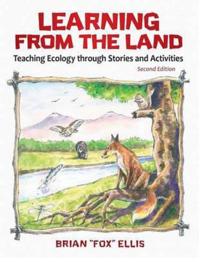 Cover for Brian &quot;Fox&quot; Ellis · Learning from the Land: Teaching Ecology through Stories and Activities (Paperback Book) (2011)