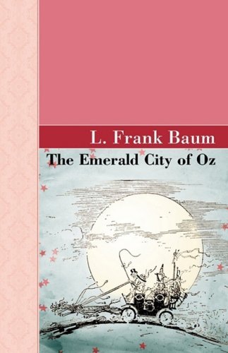 The Emerald City of Oz (Akasha Classic) - L. Frank Baum - Books - Akasha Classics - 9781605123189 - April 12, 2009
