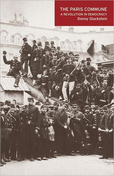 Cover for Donny Gluckstein · The Paris Commune: A Revolution in Democracy (Paperback Bog) (2011)