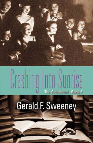 Cover for Gerald F. Sweeney · Crashing into Sunrise: the Columbiad - Book 3 (Paperback Book) (2011)