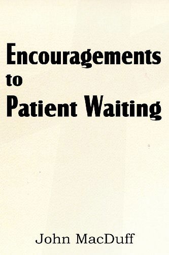 Encouragements to Patient Waiting - John Macduff - Books - Bottom of the Hill Publishing - 9781612037189 - December 1, 2012