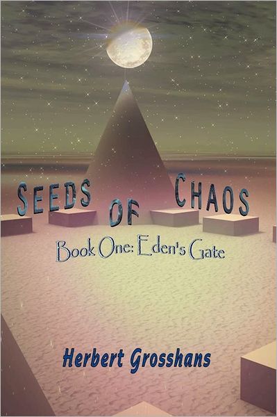 Seeds of Chaos Book 1 - Herbert Grosshans - Kirjat - Melange Books, LLC - 9781612350189 - lauantai 25. kesäkuuta 2011