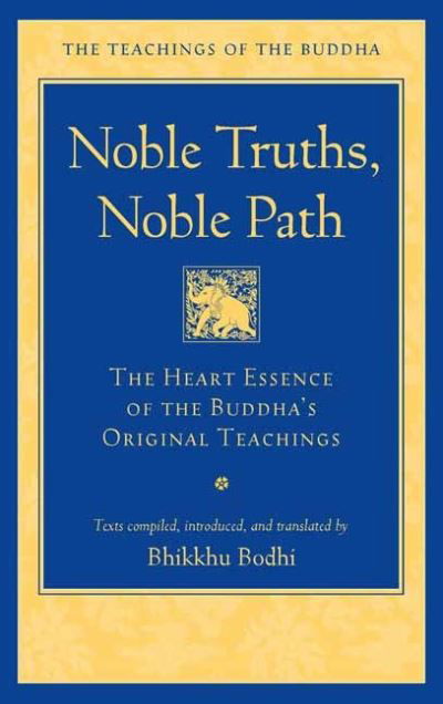 Noble Truths, Noble Path - TOB - Bhikkhu Bodhi - Bücher - Wisdom Publications,U.S. - 9781614299189 - 16. Januar 2024