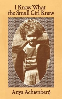 Cover for Anya Achtenberg · I Know What the Small Girl Knew (Hardcover Book) (2020)